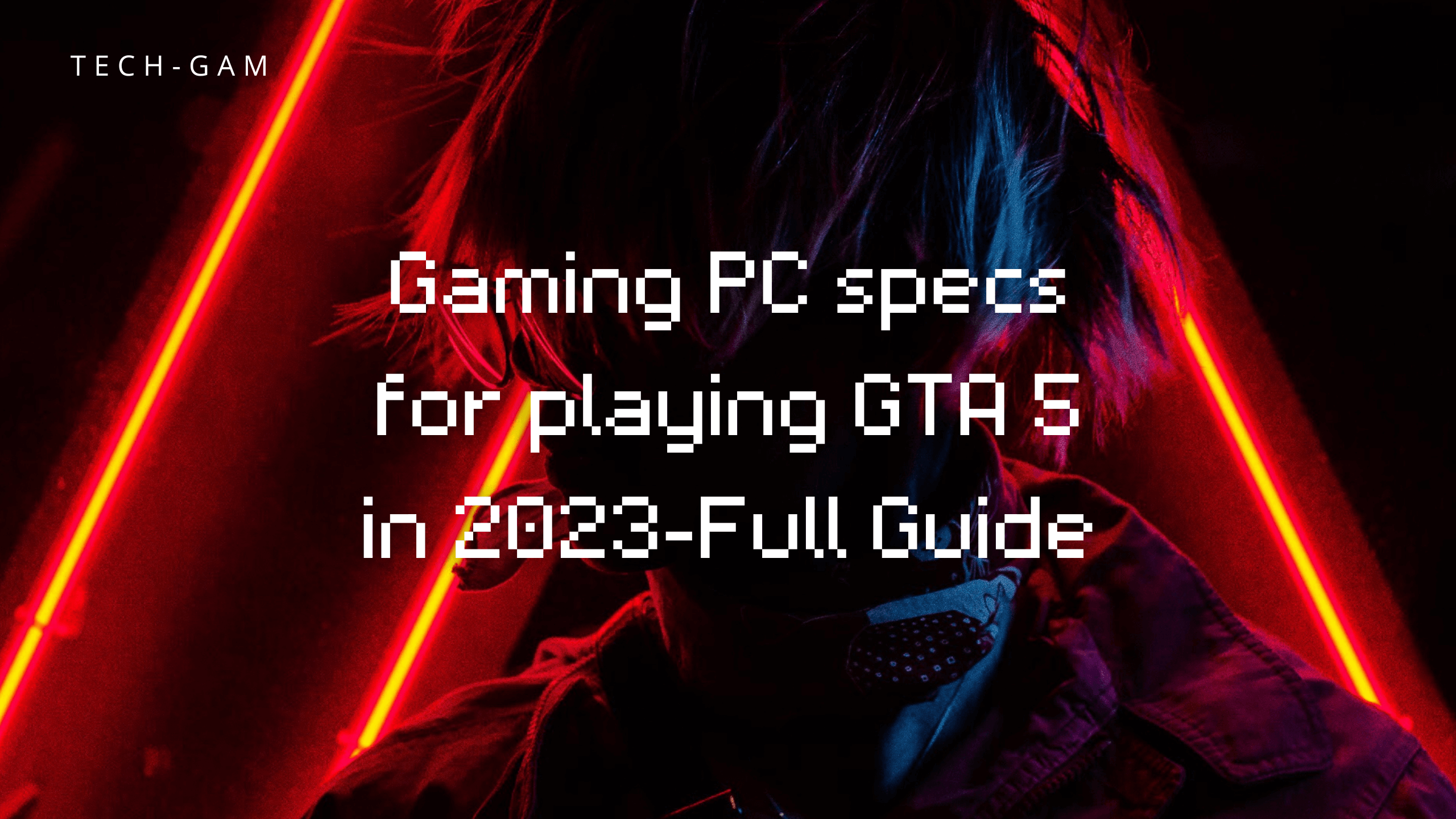 Gaming PC specs for playing GTA 5 in 2023-Full Guide