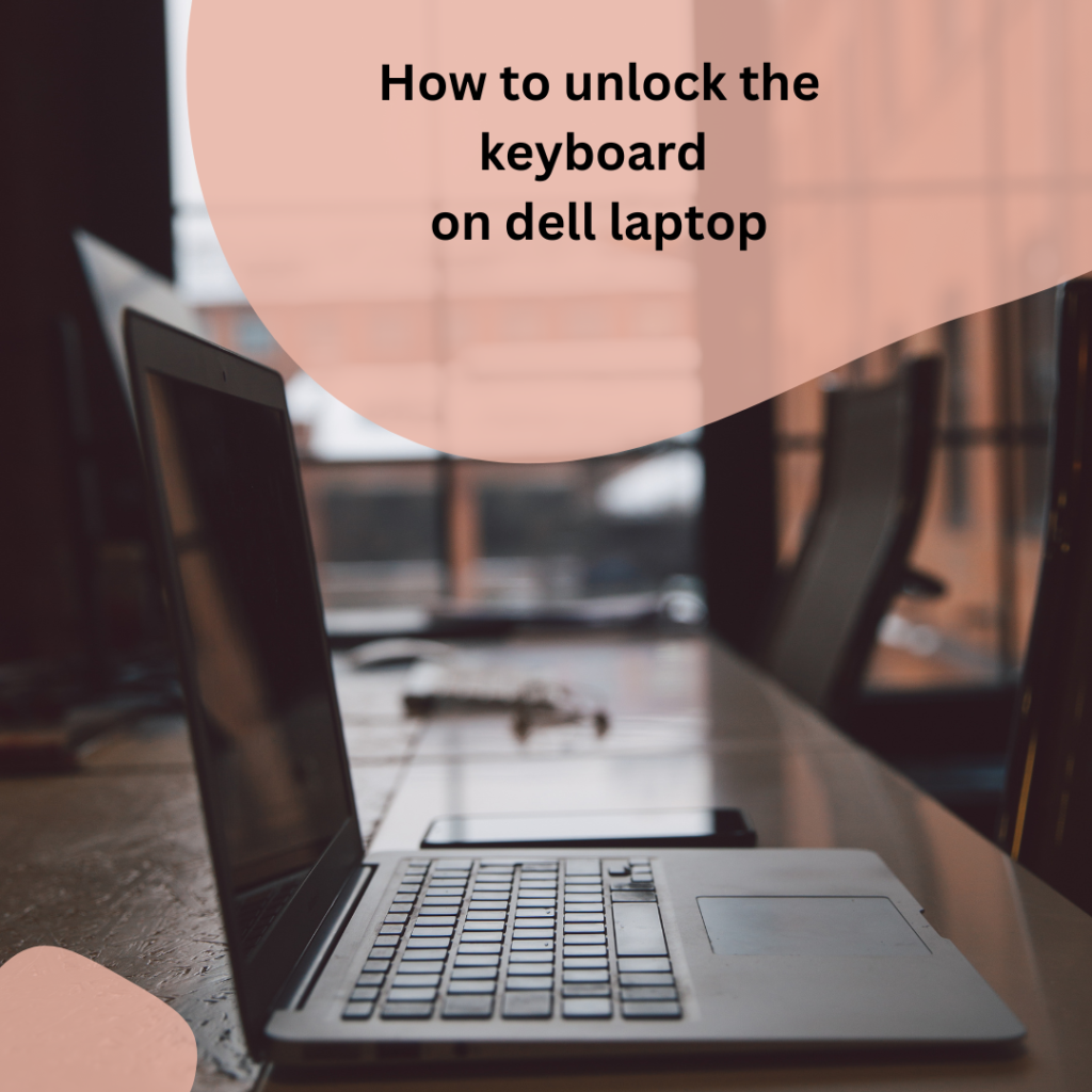 how-to-unlock-keyboard-on-dell-laptop-a-comprehensive-guide-techgam