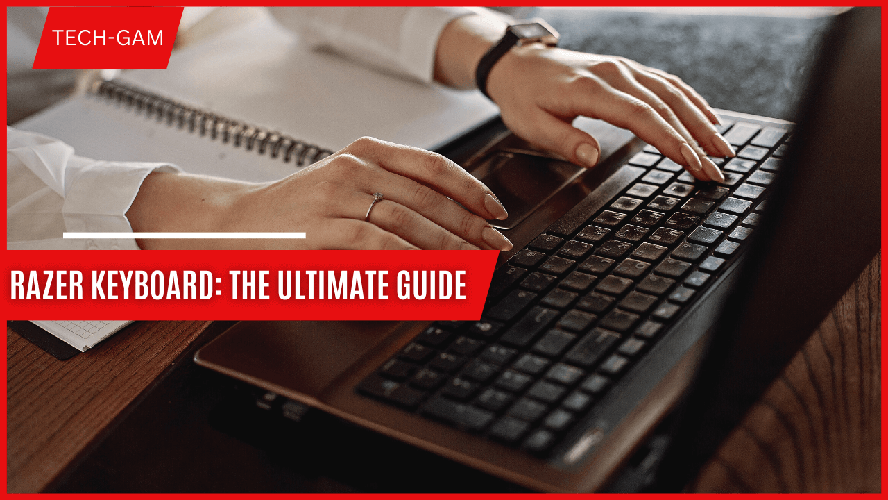 Razer Keyboard: The Ultimate Guide